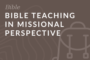 Foundation: Bible Teaching in Missional Perspective