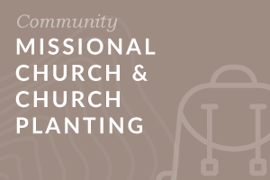 Foundation: Missional Church and Church Planting