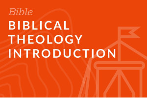 Seminary: Biblical Theology Introduction